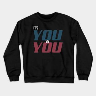 It's you vs you Crewneck Sweatshirt